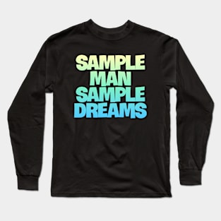 Sample Man with Sample Dreams easy life hack Long Sleeve T-Shirt